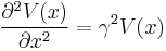 \frac{\partial^2V(x)}{\partial x^2} = \gamma^2 V(x)