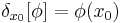 \delta_{x_0}[\phi] = \phi(x_0)