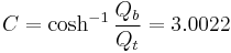 C = \cosh^{-1} \frac {Q_b}{Q_t} = 3.0022