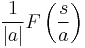  \frac{1}{|a|} F \left ( {s \over a} \right )