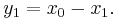 y_1 = x_0 - x_1. \, 