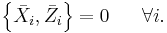 \left\{  \bar{X}_{i},\bar{Z}_{i}\right\}     = 0\ \ \ \ \ \forall i.
