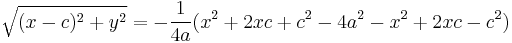 \sqrt{(x-c)^2%2By^2} = -{1 \over 4a} (x^2 %2B 2xc %2B c^2 -4a^2 -x^2 %2B2xc -c^2)