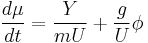 \frac{d\mu}{dt}=\frac{Y}{mU} %2B \frac{g}{U}\phi