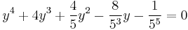 y^4%2B4y^3%2B\frac{4}{5}y^2-\frac{8}{5^3}y-\frac{1}{5^5}=0