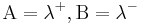  \text{A} = \lambda^%2B, \text{B} = \lambda^- 