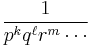 \frac{1}{p^k q^\ell r^m \cdots }