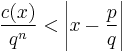 \frac{c(x)}{q^{n}} <  \left| x- \frac{p}{q} \right|