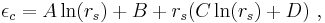 \epsilon_{c} = A\ln(r_{s}) %2B B %2B r_{s}(C\ln(r_{s}) %2B D)\ ,