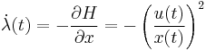 \dot\lambda(t) = -\frac{\partial H}{\partial x} = -\left( \frac{u(t)}{x(t)} \right)^2