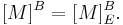  [M]^B = [M]_{E}^B. 