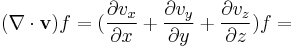 (\nabla \cdot \mathbf v) f = (\frac{\part v_x}{\part x}%2B\frac{\part v_y}{\part y}%2B\frac{\part v_z}{\part z})f = 