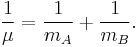\frac{1}{\mu} = \frac{1}{m_A}%2B\frac{1}{m_B}.