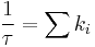 \frac{1}{\tau} = \sum k_i