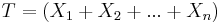  T = (X_1 %2B X_2 %2B ... %2B X_n) 