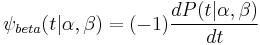 \psi _{beta}(t|\alpha ,\beta )=(-1)\frac{dP(t|\alpha ,\beta )}{dt}