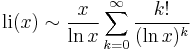  {\rm li} (x) \sim \frac{x}{\ln x} \sum_{k=0}^\infty \frac{k!}{(\ln x)^k} 