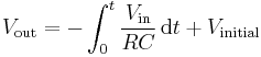 V_{\text{out}} = -\int_0^t \frac{ V_{\text{in}} }{RC} \, \operatorname{d}t %2B V_{\text{initial}}\,