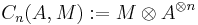  C_n(A,M)�:= M \otimes A^{\otimes n} 