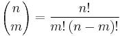 {n \choose m}=\frac{n!}{m!\,(n-m)!}