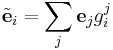 \tilde{\mathbf e}_i = \sum_j \mathbf e_j g_i^j