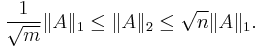 \frac{1}{\sqrt{m}}\|A\|_1\le\|A\|_2\le\sqrt{n}\|A\|_1.