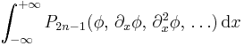 \int_{-\infty}^{%2B\infty} P_{2n-1}(\phi,\, \partial_x \phi,\, \partial_x^2 \phi,\, \ldots)\, \text{d}x\,