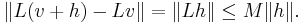 \|L(v %2B h) - L v\| = \|Lh\| \le M\|h\|. \,