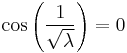 \cos\left(\frac{1}{\sqrt{\lambda}}\right)=0