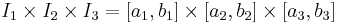 I_1 \times I_2 \times I_3=[a_1,b_1] \times [a_2,b_2] \times [a_3,b_3]