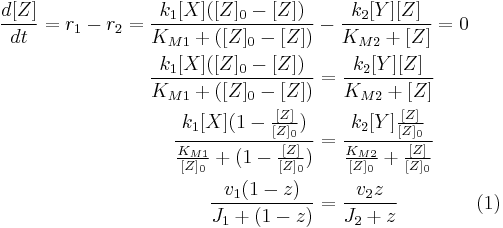  \begin{align} 
 \frac{d[Z]}{dt} = r_1 - r_2 = \frac{k_1 [X] ([Z]_0 - [Z])}{K_{M1}%2B ([Z]_0 - [Z])} &-\frac{k_2 [Y] [Z]}{K_{M2}%2B [Z]} = 0 \\
 \frac{k_1 [X] ([Z]_0 - [Z])}{K_{M1}%2B ([Z]_0 - [Z])} &= \frac{k_2 [Y] [Z]}{K_{M2}%2B [Z]} \\
 \frac{k_1 [X] (1- \frac{[Z]}{[Z]_0 })}{\frac{K_{M1}}{[Z]_0 }%2B (1 - \frac{[Z]}{[Z]_0 })} &= \frac{k_2 [Y] \frac{[Z]}{[Z]_0 }}{\frac{K_{M2}}{[Z]_0 }%2B \frac{[Z]}{[Z]_0 }} \\
 \frac{v_1 (1- z)}{J_1%2B (1 - z)} &= \frac{v_2  z}{J_2%2B z} \qquad \qquad (1)
\end{align}