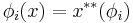 \phi_i(x)=x^{**}(\phi_i)