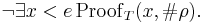 \lnot \exists x < e \,\mathrm{Proof}_T(x,\#\rho).