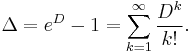 \Delta=e^D-1=\sum_{k=1}^\infty \frac{D^k}{k!}.