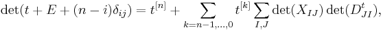 \det(t%2BE%2B(n-i)\delta_{ij}) = t^{[n]}%2B\sum_{k=n-1,\dots,0}t^{[k]} \sum_{I,J}  \det(X_{IJ}) \det(D^t_{JI}),