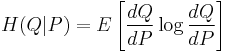 H(Q|P) = E\left[\frac{dQ}{dP}\log\frac{dQ}{dP}\right]