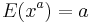  E (x^a) = a \ 