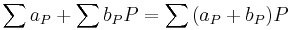 \sum a_P %2B \sum b_PP = \sum {(a_P %2B b_P) P}