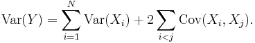 \operatorname{Var}(Y)=\sum_{i=1}^{N}\operatorname{Var}(X_i)%2B2\sum_{i<j}\operatorname{Cov}(X_i,X_j).