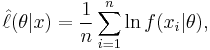 
    \hat\ell(\theta|x)=\frac1n \sum_{i=1}^n \ln f(x_i|\theta),
  