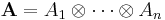 \mathbf{A}=A_{1}\otimes\cdots\otimes A_{n}