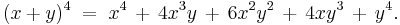 (x%2By)^4 \;=\; x^4 \,%2B\, 4 x^3y \,%2B\, 6 x^2 y^2 \,%2B\, 4 x y^3 \,%2B\, y^4.