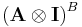 \left(  \mathbf{A\otimes
I}\right)  ^{B}