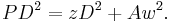 PD^{2} = zD^{2} %2B Aw^{2}.