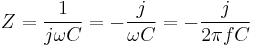 Z= \frac{1}{j\omega C}= - \frac{j}{\omega C} = - \frac{j}{2\pi f C}