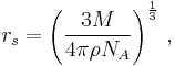 r_s= \left(\frac{3M}{4\pi \rho N_A}\right)^\frac{1}{3}\,,