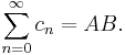 \sum_{n=0}^\infty c_n = AB.