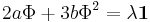 2a\Phi%2B3b\Phi^2=\lambda \mathbf{1}