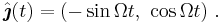 \hat{\boldsymbol{\jmath}}(t) = (-\sin \Omega t,\ \cos \Omega t ) \ .