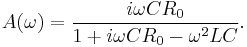 A(\omega)=\frac{i \omega C R_0}{1 %2B i \omega C R_0 - \omega^2 L C}.